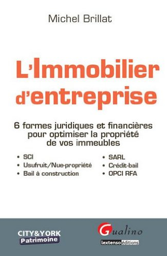 L'immobilier d'entreprise : 6 formes juridiques et financières pour optimiser la propriété de vos im