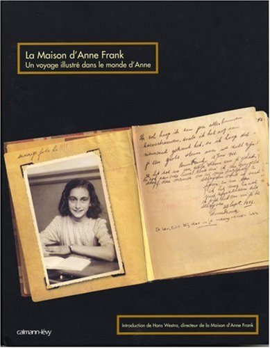 La maison d'Anne Frank : un voyage illustré dans le monde d'Anne
