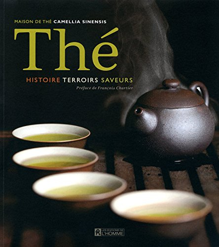 Thé : histoire, terroirs, saveurs