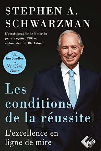 Les conditions de la réussite : l'autobiographie de la star du private equity, fondateur de Blacksto