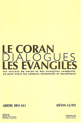 Le Coran et les Evangiles : les versets du Coran et des Evangiles comparés, un pont entre les cultur