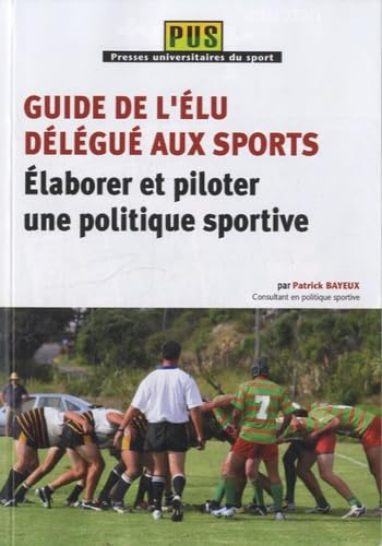 Guide de l'élu délégué aux sports : élaborer et piloter une politique sportive