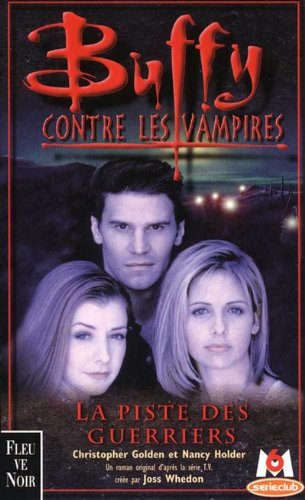 Buffy contre les vampires. Vol. 5. La piste des guerriers : un roman basé sur la série créée par Jos