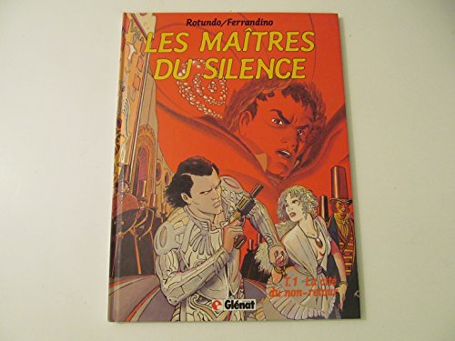 Les Maîtres du silence. Vol. 1. La Cité du non-retour