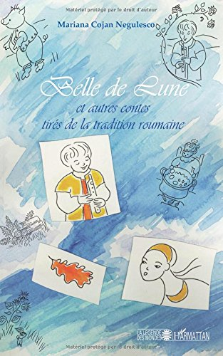 Belle de lune : et autres contes tirés de la tradition roumaine