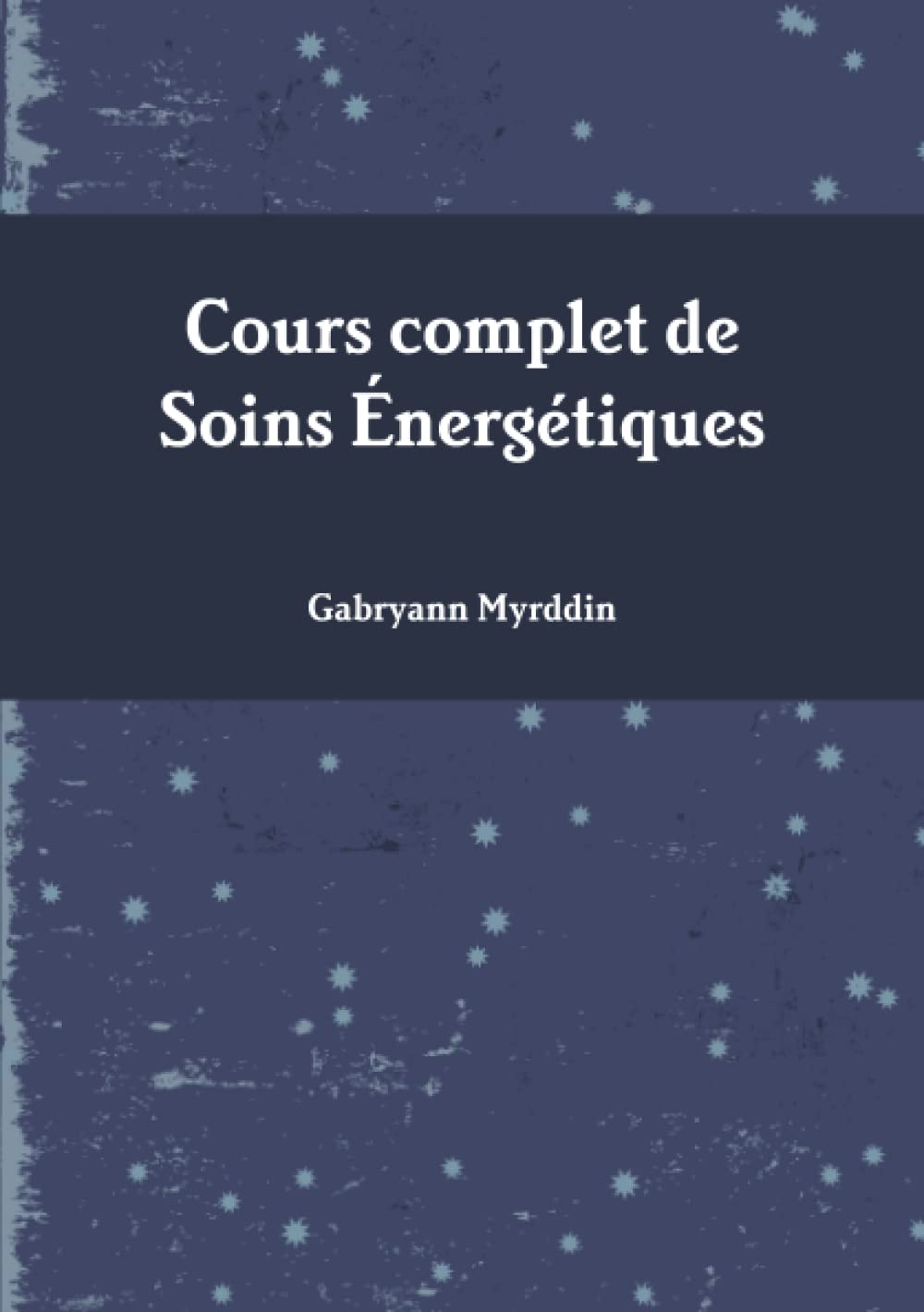 Cours complet de Soins Energétiques
