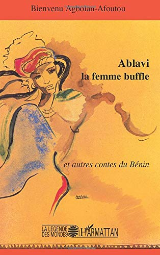 Ablavi la femme buffle : et autres contes du Bénin
