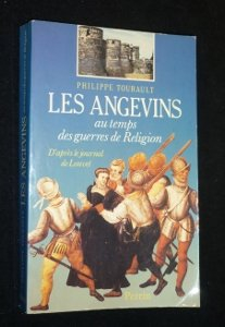 Les Angevins au temps des guerres de Religion : d'après le journal de Louvet