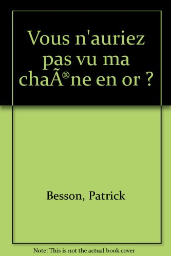 Vous n'auriez pas vu ma chaîne en or ?