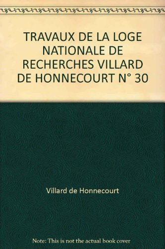 travaux de la loge nationale de recherches villard de honnecourt, numéro 30