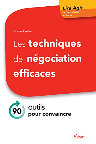 Les techniques de négociation efficaces : 90 outils pour convaincre