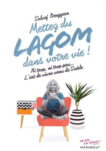 Mettez du lagom dans votre vie : ni trop, ni trop peu... l'art de vivre venu de Suède
