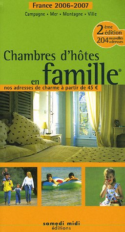 Chambres d'hôtes en famille : France 2006-2007
