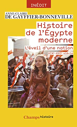 Histoire de l'Egypte moderne : l'éveil d'une nation, XIXe-XXIe siècles