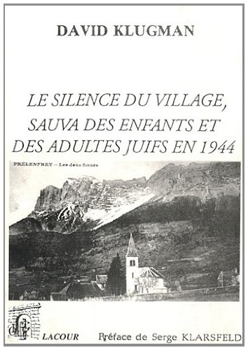 La Conspiration des justes : le silence du village de Prélenfrey-du-Guâ sauva des enfants et des adu