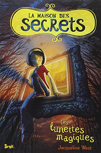 La maison des secrets. Vol. 1. Les lunettes magiques