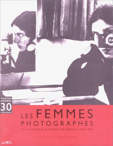 Les femmes photographes de la nouvelle vision : Paris, 1920-1940