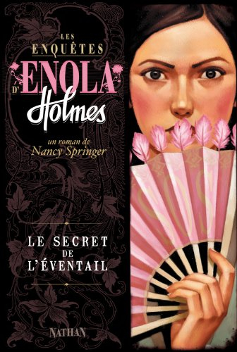 Les enquêtes d'Enola Holmes. Vol. 4. Le secret de l'éventail