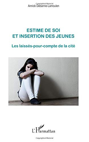 Estime de soi et insertion des jeunes : les laissés-pour-compte de la cité