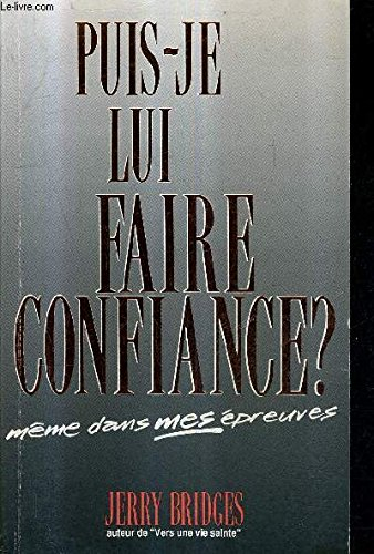 puis-je lui faire confiance meme dans mes epreuves ?