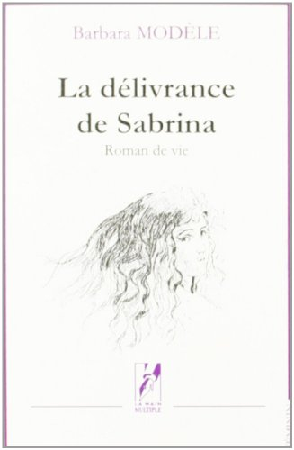 La délivrance de Sabrina : roman de vie