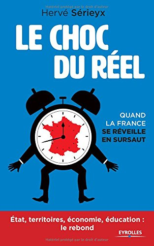 Le choc du réel : quand la France se réveille en sursaut : Etat, territoires, économie, éducation, l