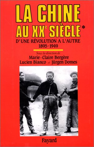 La Chine au XXe siècle : d'une révolution à l'autre. Vol. 1. 1895-1949