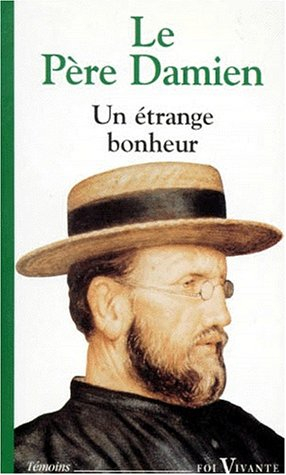 Un Etrange bonheur : lettres du père Damien lépreux (1885-1889)