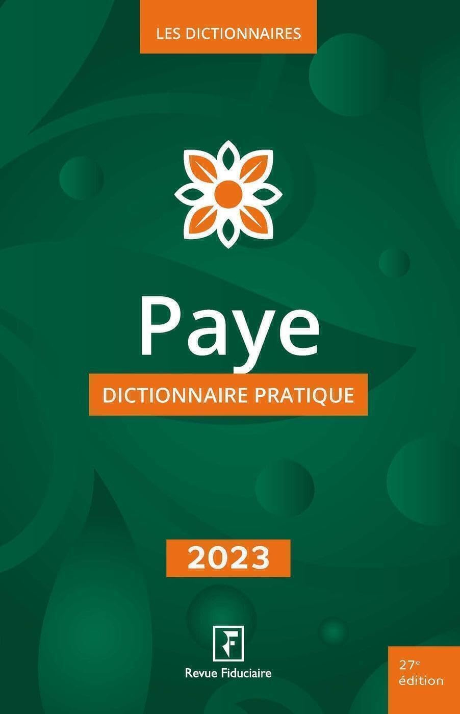Paye : dictionnaire pratique : 2023