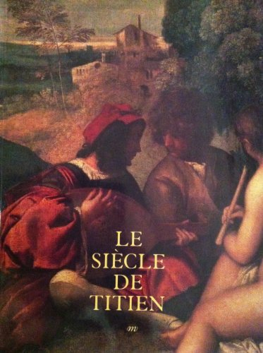 Le siècle de Titien : l'âge d'or de la peinture à Venise