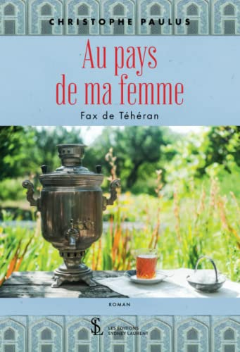 Au pays de ma femme: Fax de Téhéran