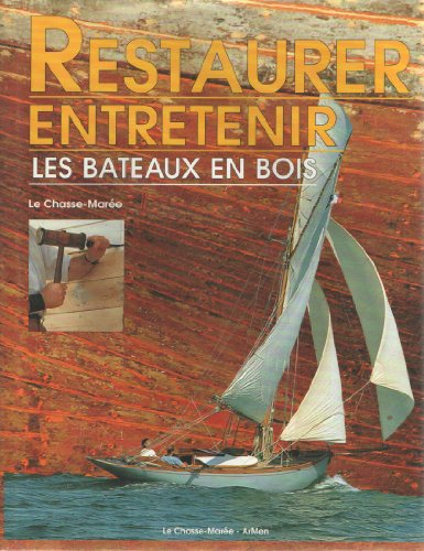 Restaurer, entretenir les bateaux en bois