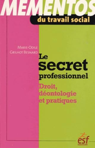 Le secret professionnel : droit, déontologie et pratiques