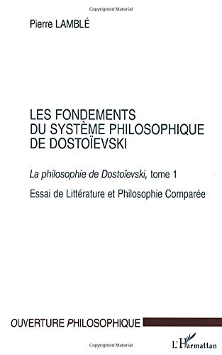 La philosophie de Dostoïevski : essai de littérature et philosophie comparée. Vol. 1. Les fondements