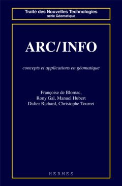 ARC/INFO : concepts et applications en géomatique
