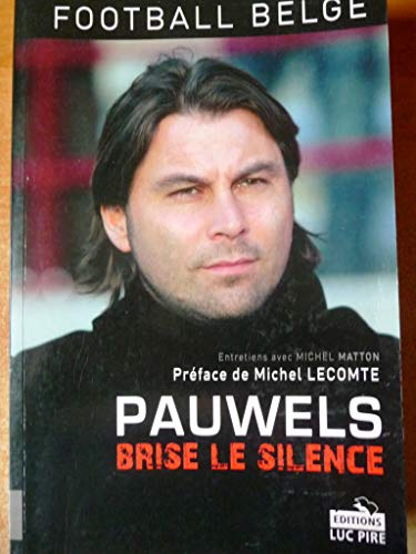 Pauwels brise le silence : entretiens avec Michel Matton : football belge