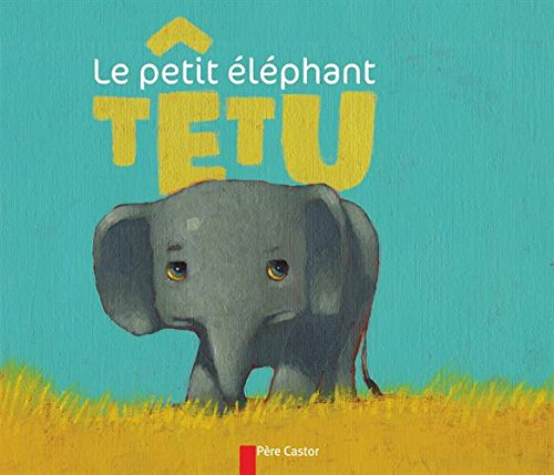 Le petit éléphant têtu