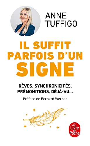 Il suffit parfois d'un signe : rêves, synchronicités, prémonitions, déjà-vu... : apprenez à les décr