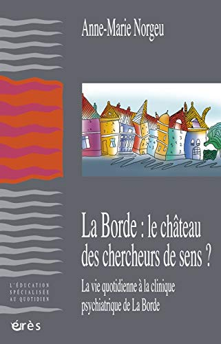 La Borde : le château des chercheurs de sens ? : la vie quotidienne à la clinique psychiatrique de L