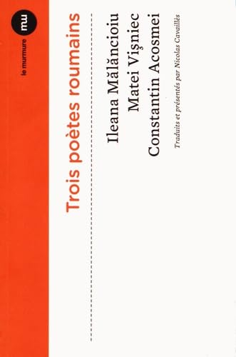 Trois poètes roumains : Ileana Malancioiu, Matei Visniec, Constantin Acosmei