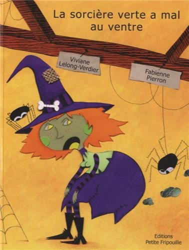 La sorcière verte. La sorcière verte a mal au ventre