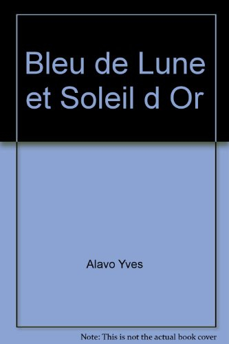 Bleu de lune et soleil d'or : poèmes