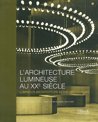 L'architecture lumineuse au XXe siècle. Luminous architecture in the 20th century