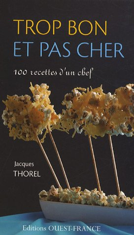 Trop bon et pas cher : 100 recettes d'un chef