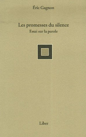 les promesses du silence : essai sur la parole