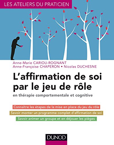 L'affirmation de soi par le jeu de rôle : en thérapie comportementale et cognitive