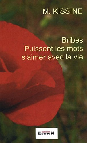 Bribes suivies de Puissent les mots s'aimer avec la vie