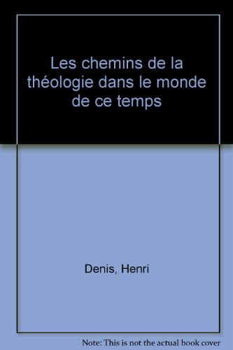 les chemins de la théologie dans le monde de ce temps