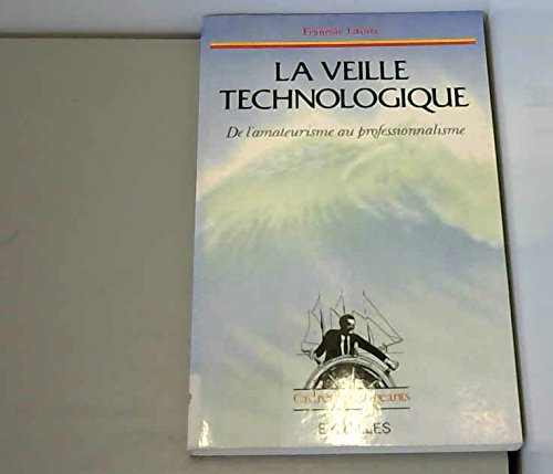 La Veille technologique : de l'amateurisme au professionnalisme