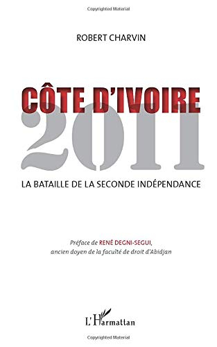 Côte d'Ivoire 2011 : la bataille de la seconde indépendance